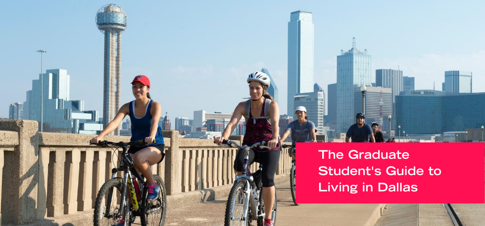 Read our Graduate Student's Guide to Living in Dallas